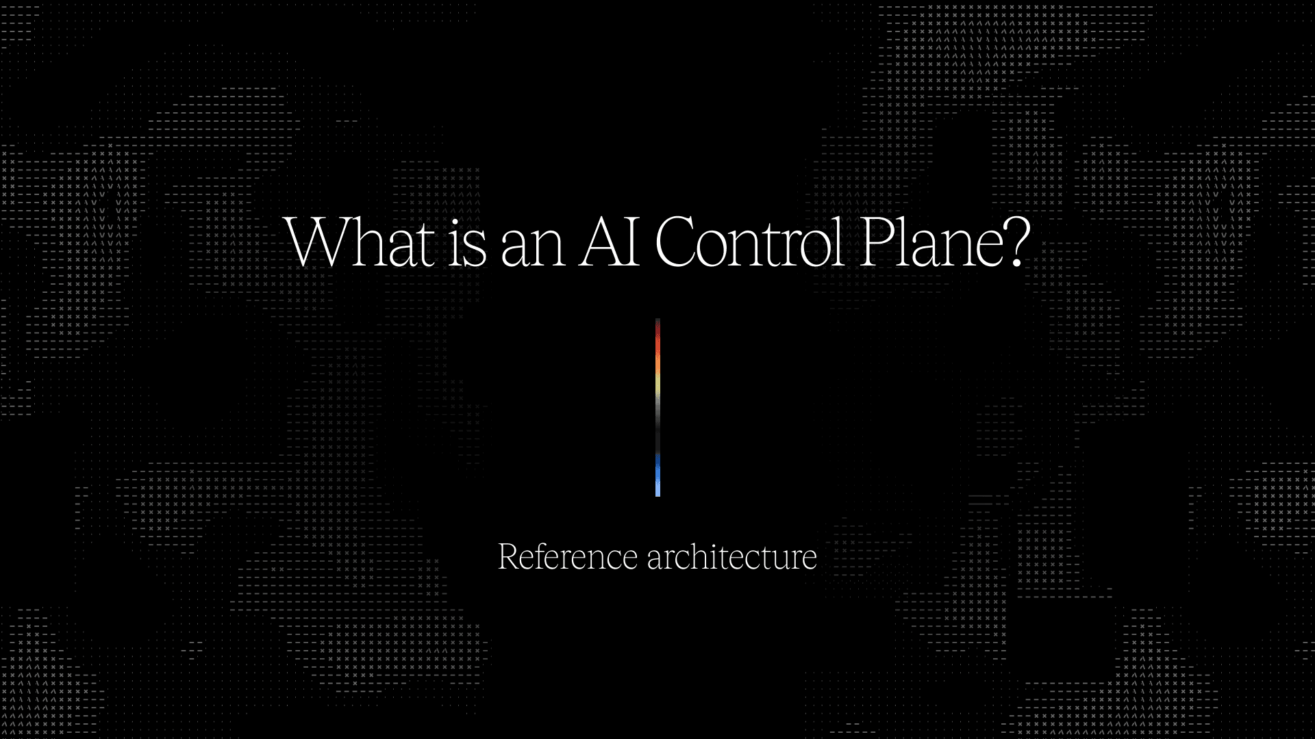 Making sense of the AI control plane