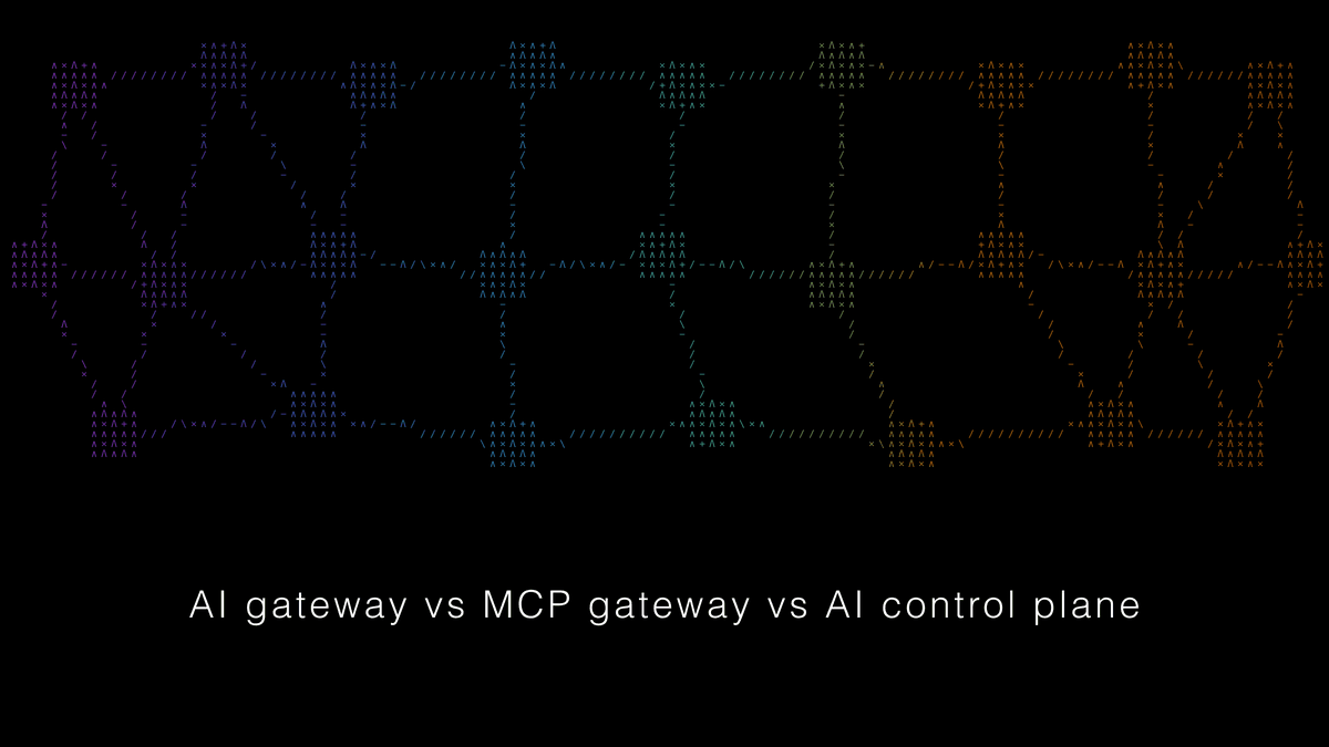 AI gateway vs MCP gateway vs AI control plane
