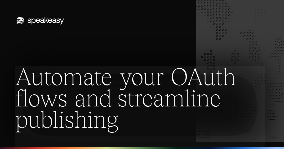 Automate your OAuth flows and streamline publishing