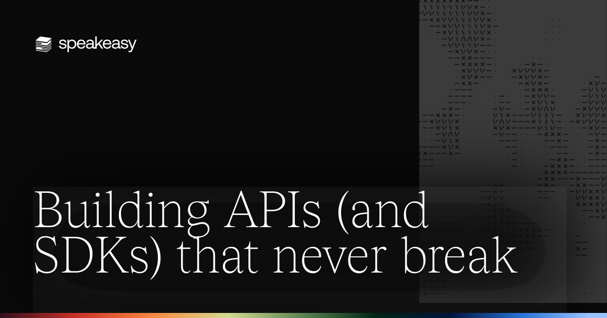 Building APIs (and SDKs) that never break