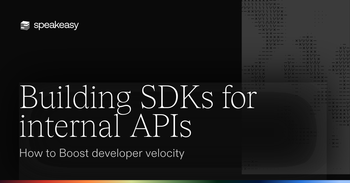 Building SDKs for internal APIs: How to Boost developer velocity