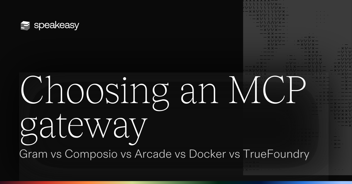 Choosing an MCP gateway: Gram vs Composio vs Arcade vs Docker vs TrueFoundry
