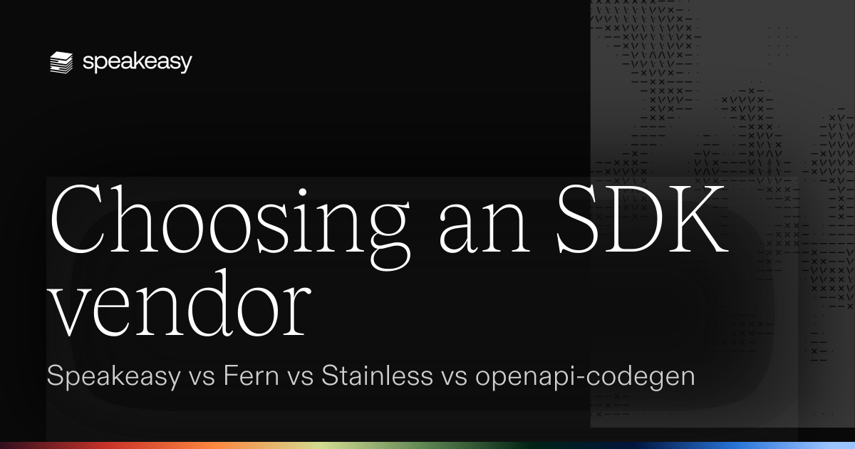 Choosing an SDK vendor: Speakeasy vs Fern vs Stainless vs openapi-codegen