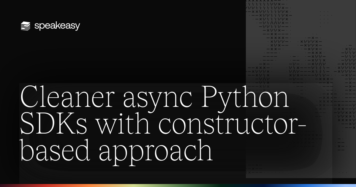 Cleaner async Python SDKs with constructor-based approach