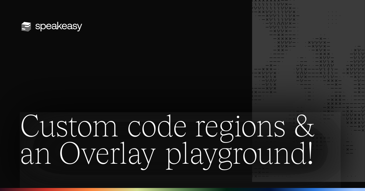Custom code regions & an Overlay playground!