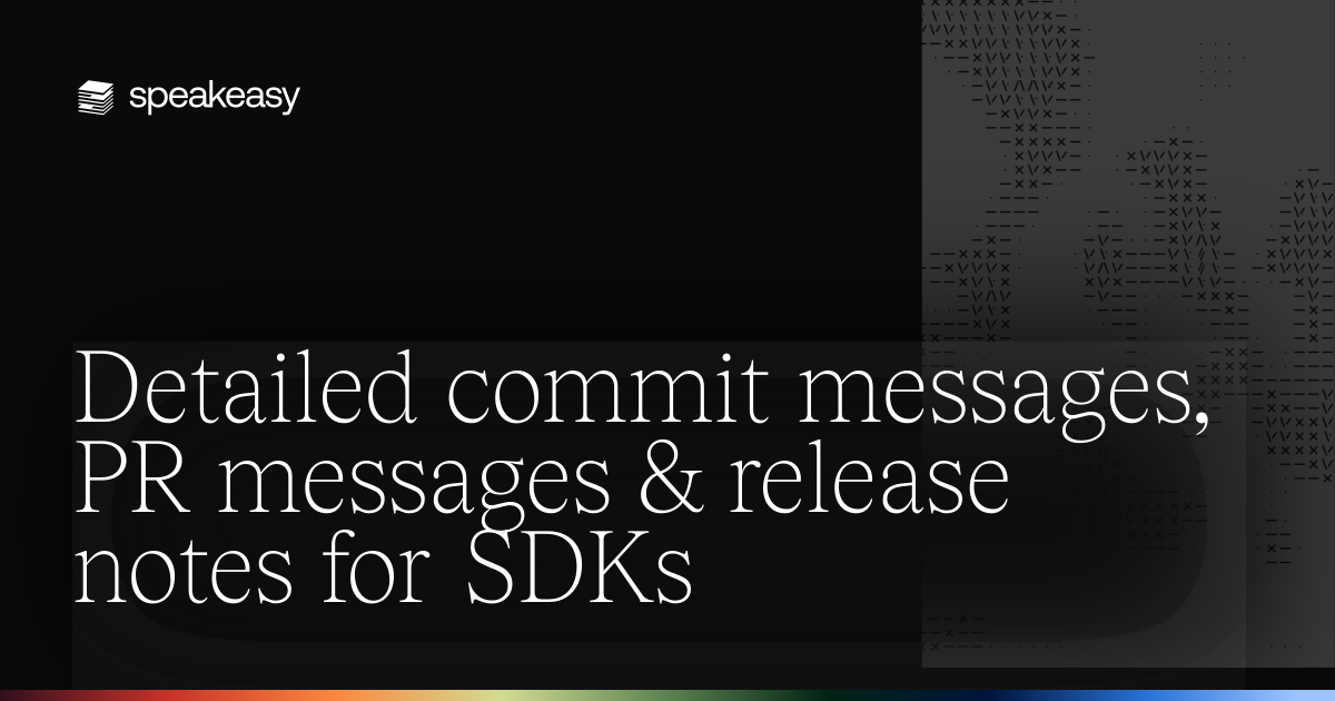 Detailed commit messages, PR messages & release notes for SDKs