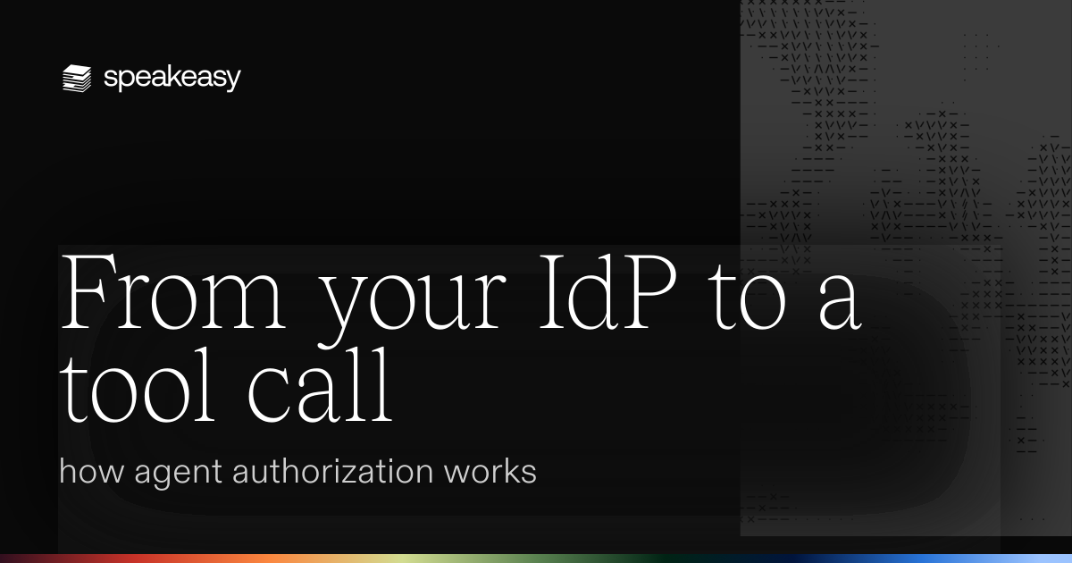 From your IdP to a tool call: how agent authorization works