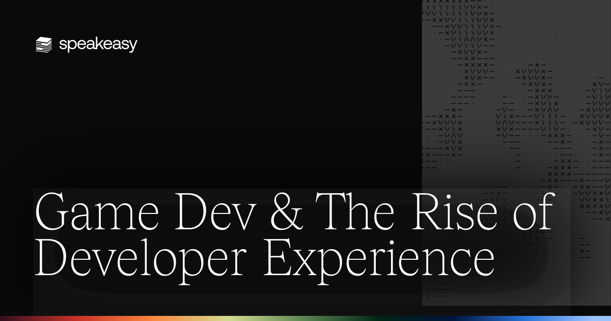 Game Dev & The Rise of Developer Experience