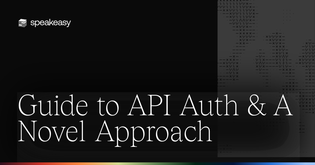 Guide to API Auth & A Novel Approach