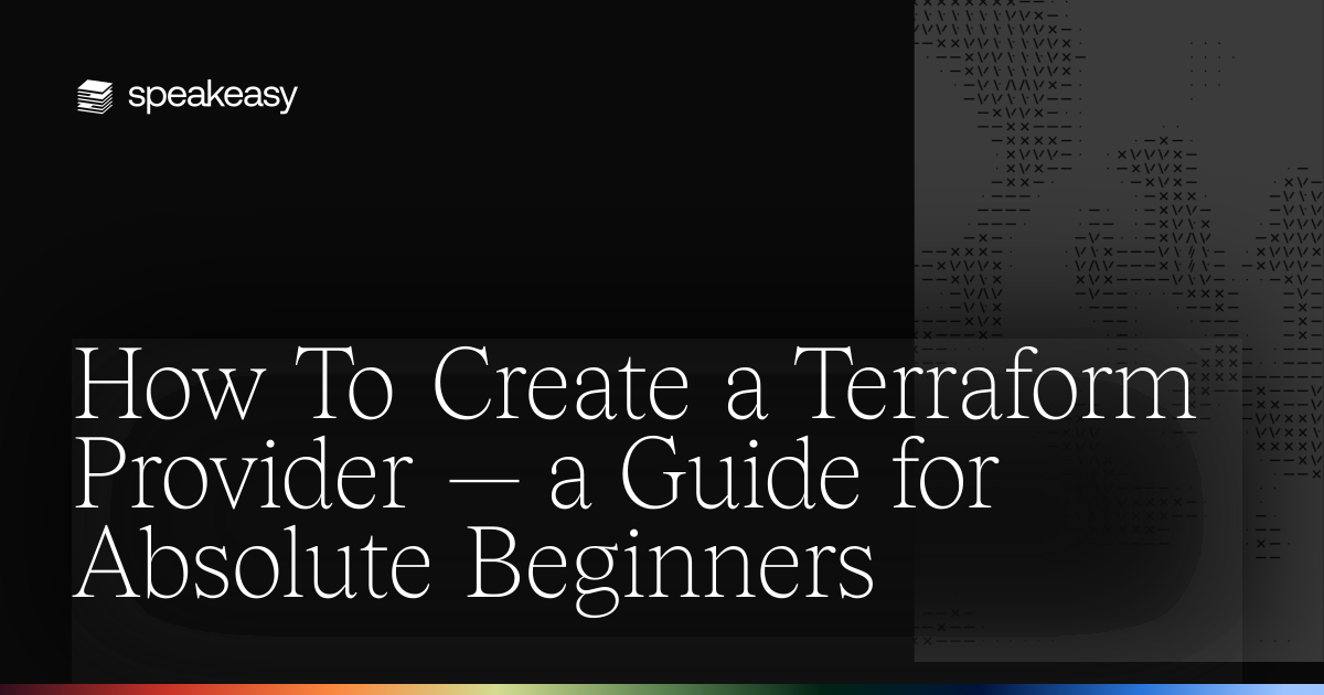 How To Create a Terraform Provider — a Guide for Absolute Beginners