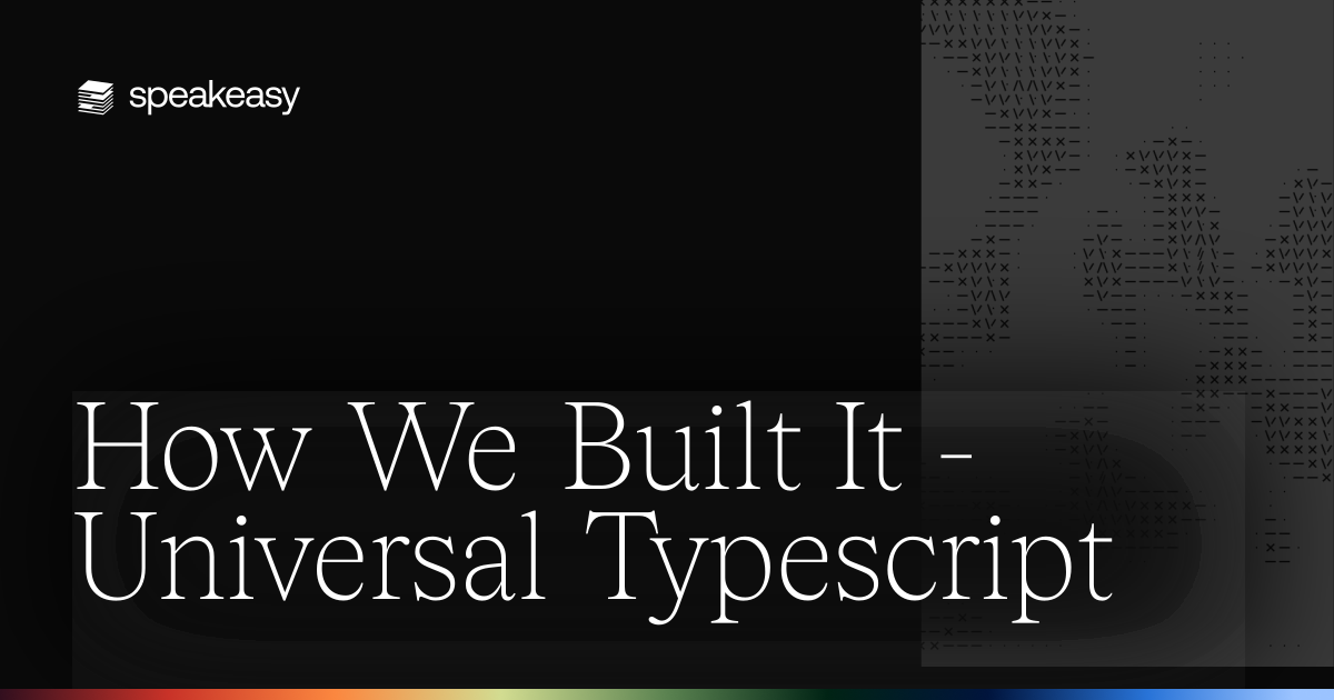 How We Built It - Universal Typescript