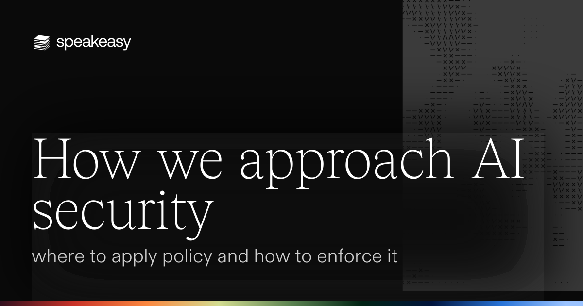 How we approach AI security: where to apply policy and how to enforce it