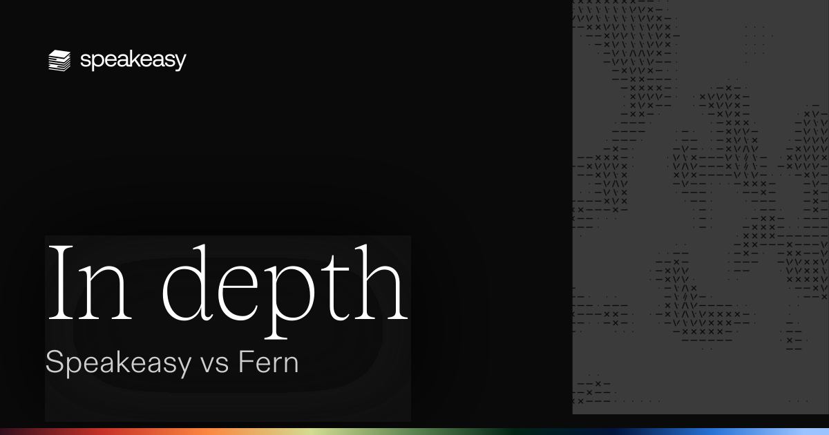 In depth: Speakeasy vs Fern