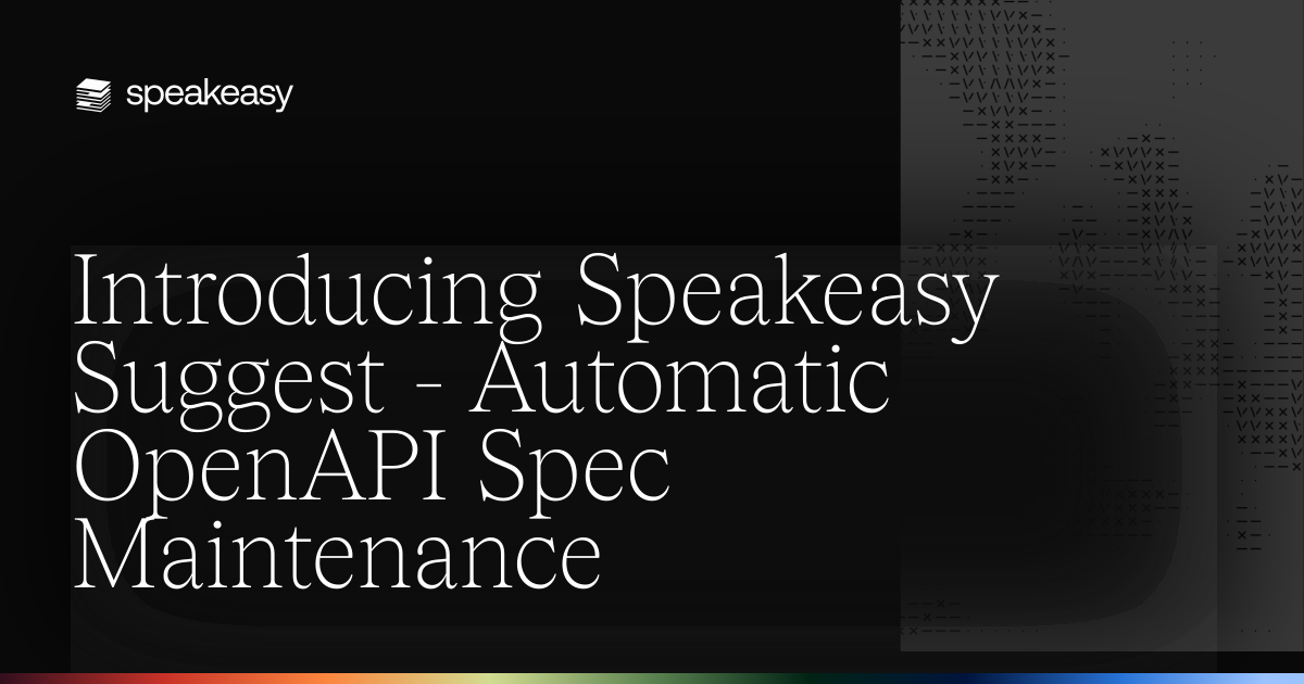 Introducing Speakeasy Suggest - Automatic OpenAPI Spec Maintenance