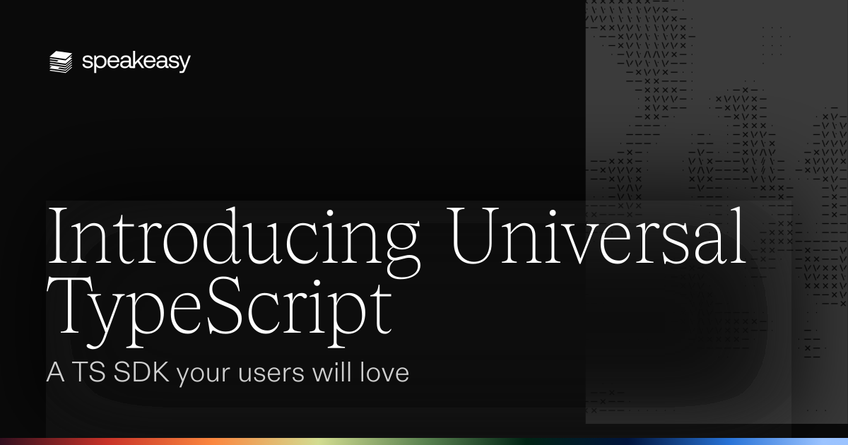 Introducing Universal TypeScript: A TS SDK your users will love