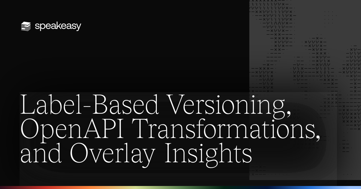 Label-Based Versioning, OpenAPI Transformations, and Overlay Insights