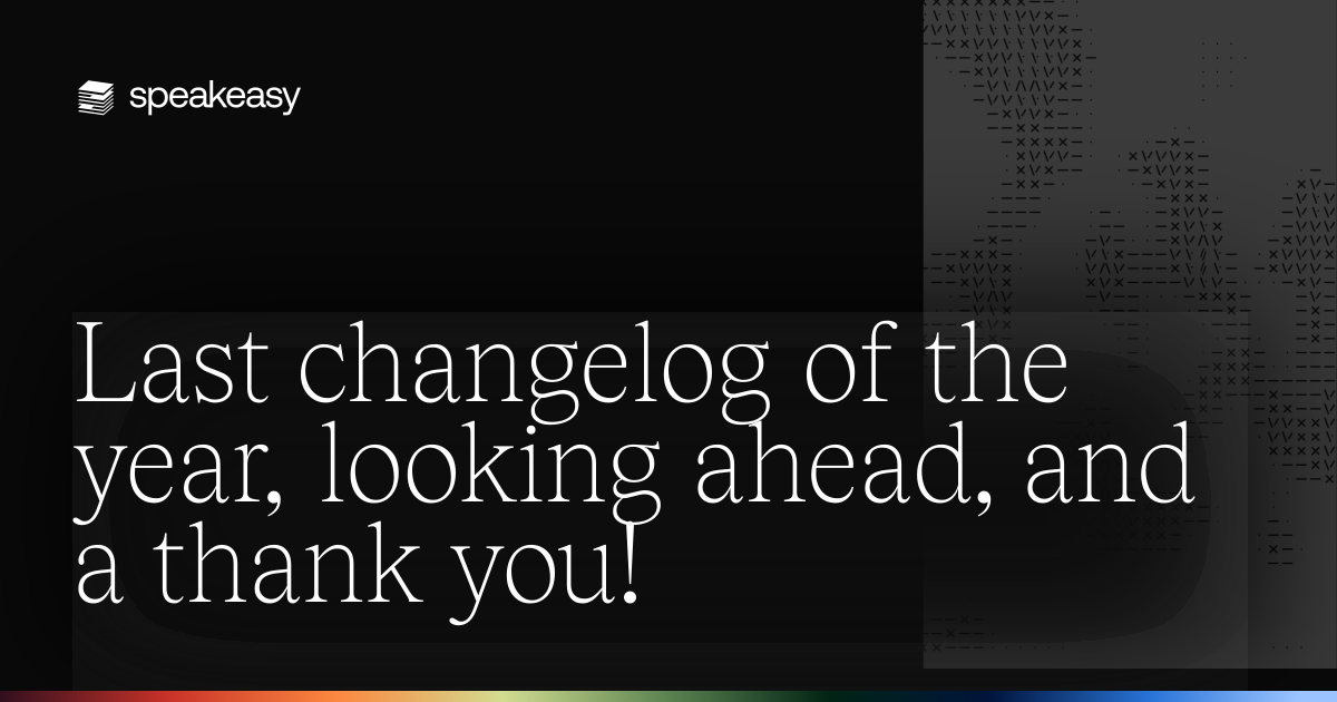 Last changelog of the year, looking ahead, and a thank you!