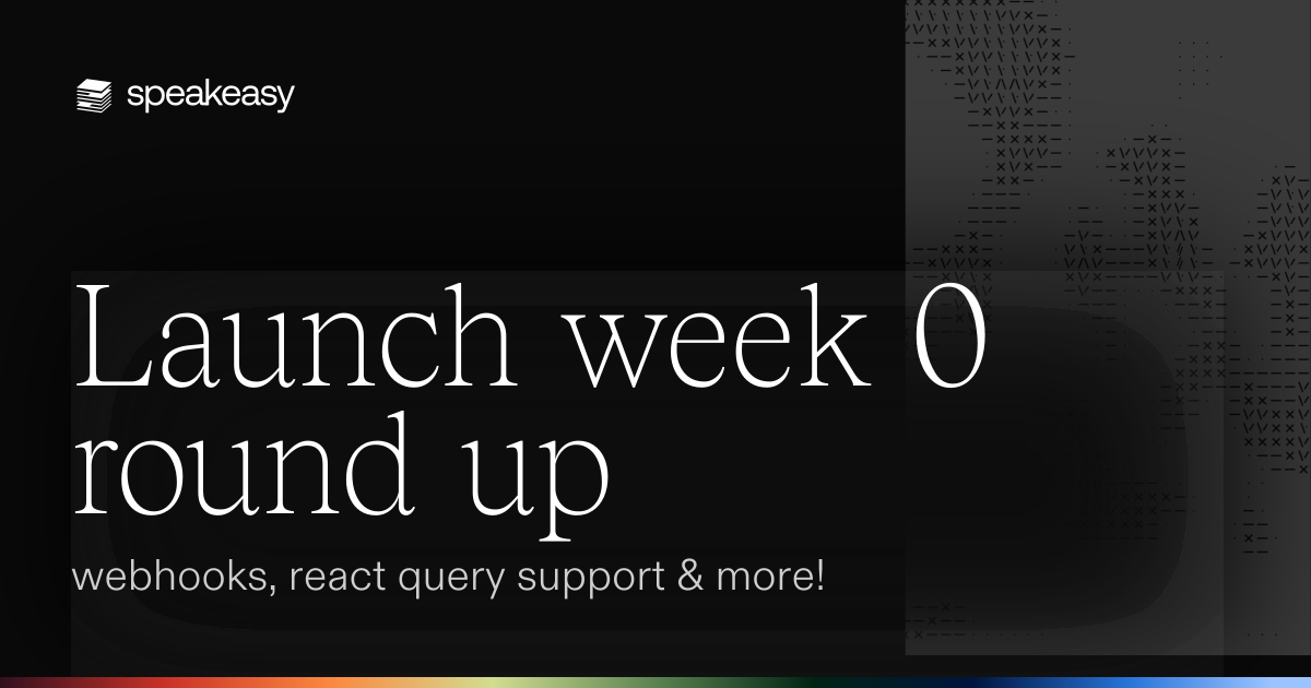 Launch week 0 round up: webhooks, react query support & more!