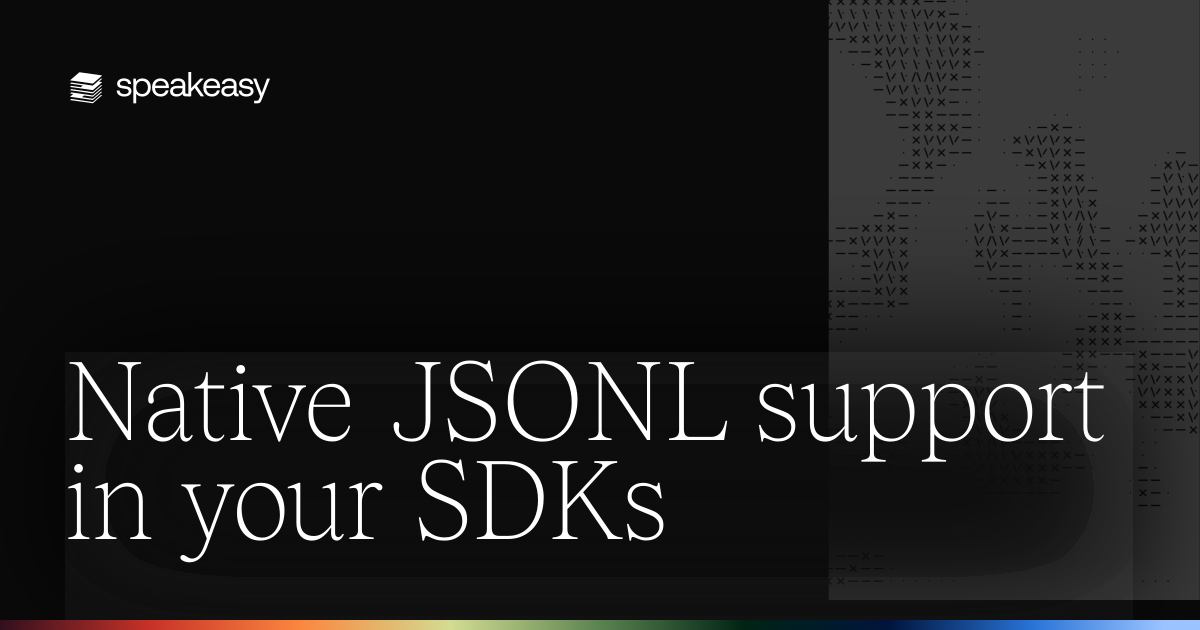 Native JSONL support in your SDKs