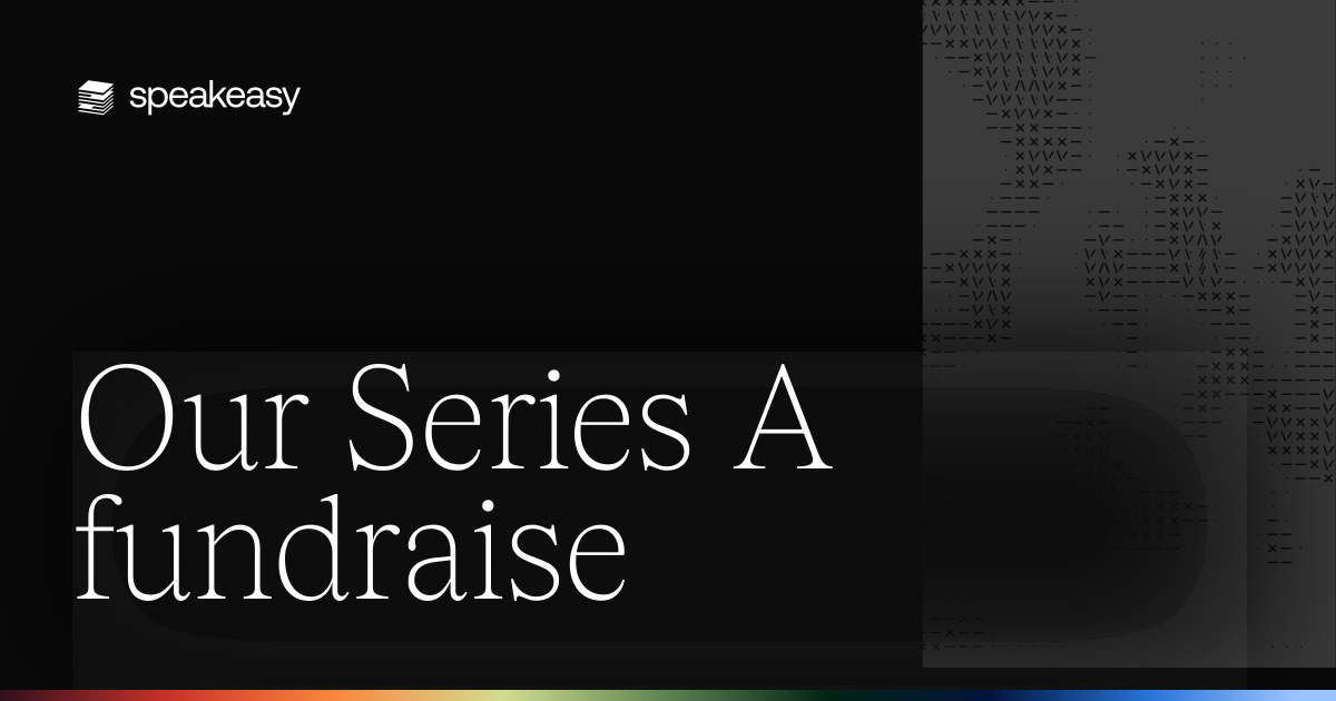 Our Series A fundraise