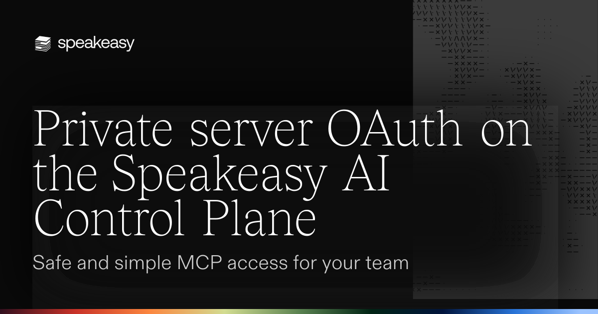 Private server OAuth on the Speakeasy AI Control Plane: Safe and simple MCP access for your team