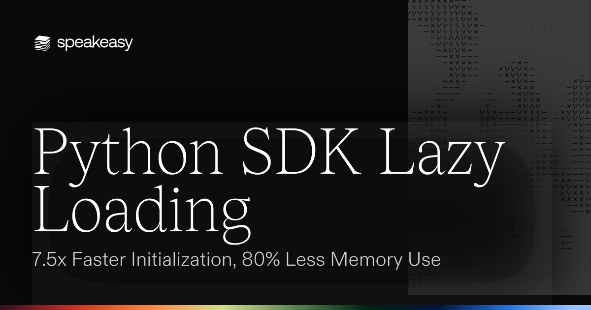 Python SDK Lazy Loading: 7.5x Faster Initialization, 80% Less Memory Use