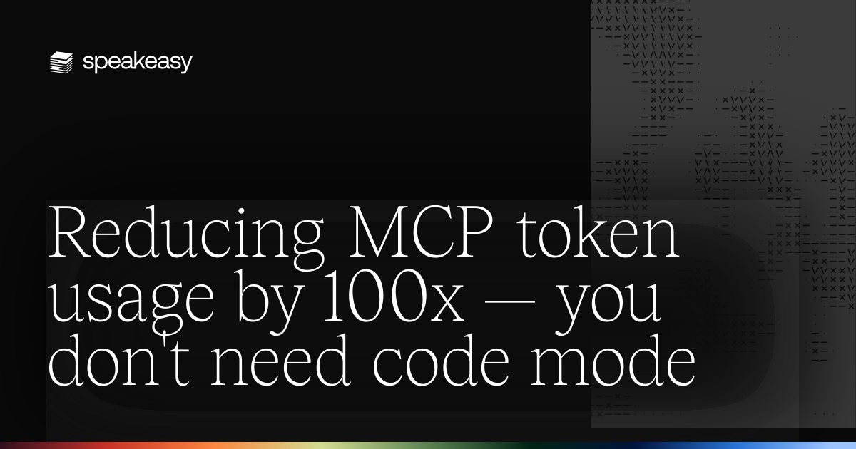 Reducing MCP token usage by 100x — you don't need code mode