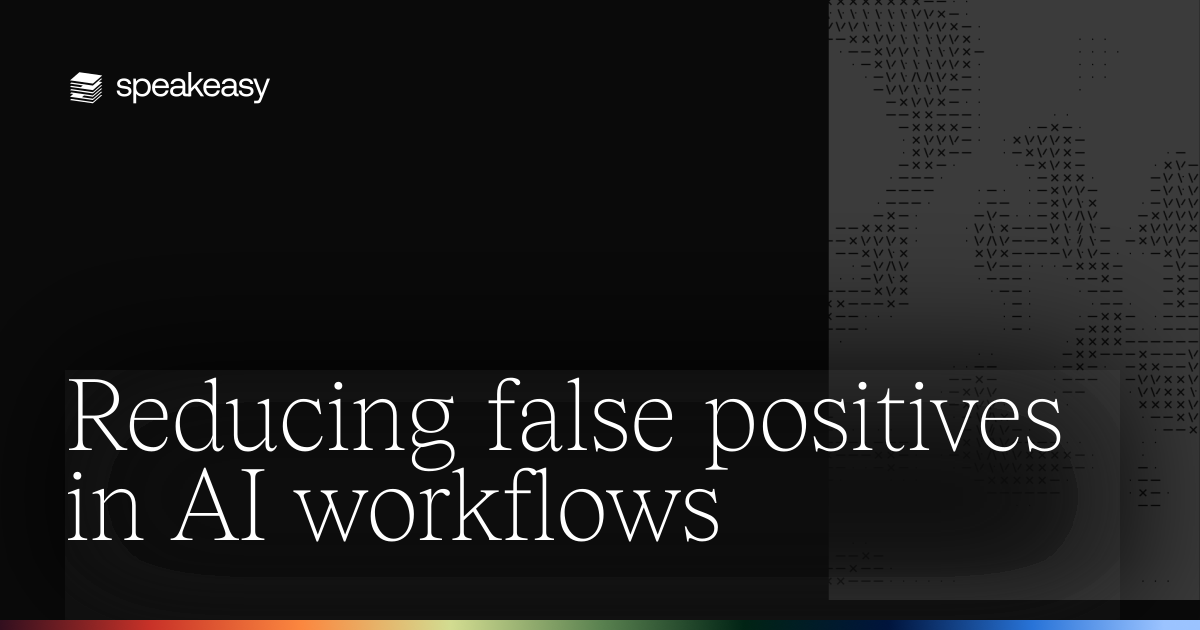 Reducing false positives in AI workflows