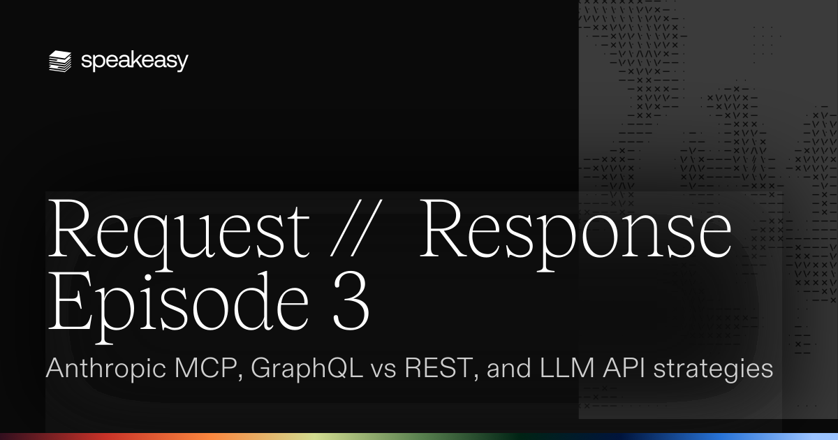 Request // Response Episode 3: Anthropic MCP, GraphQL vs REST, and LLM API strategies