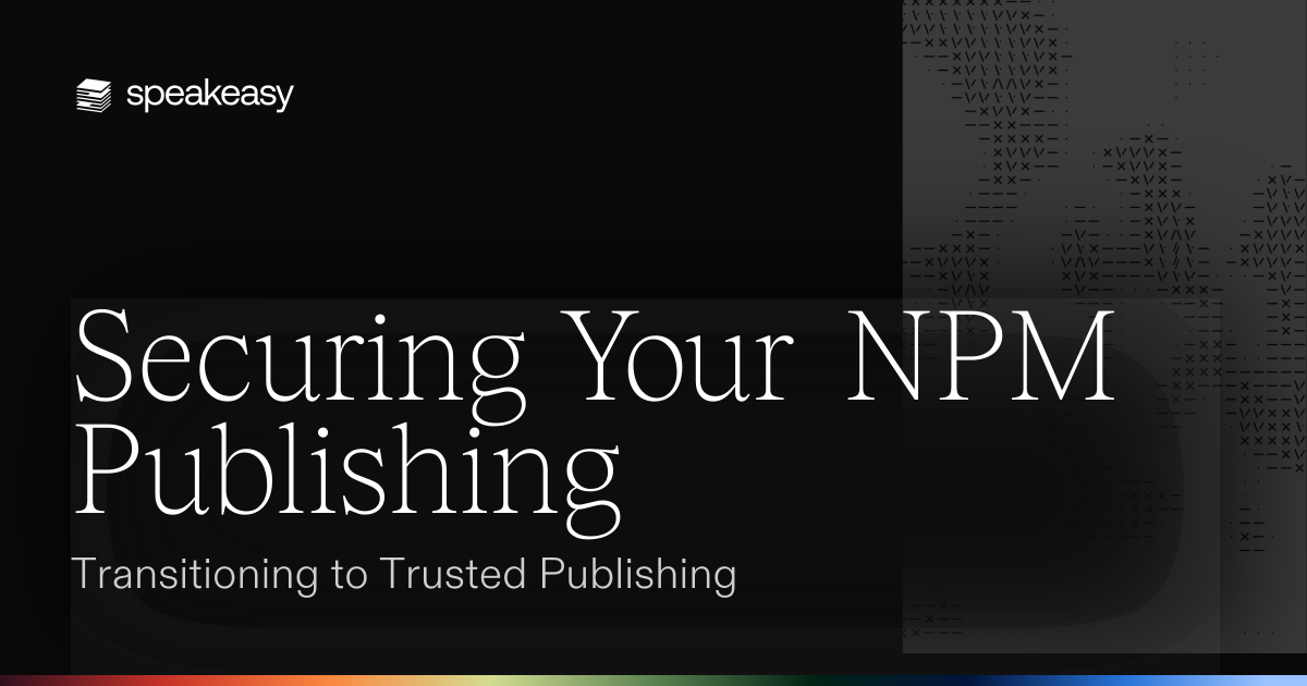 Securing Your NPM Publishing: Transitioning to Trusted Publishing