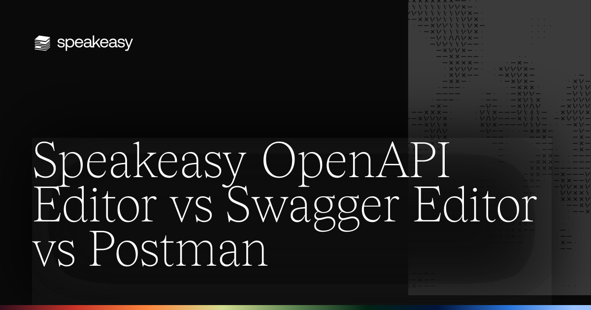 Speakeasy OpenAPI Editor vs Swagger Editor vs Postman
