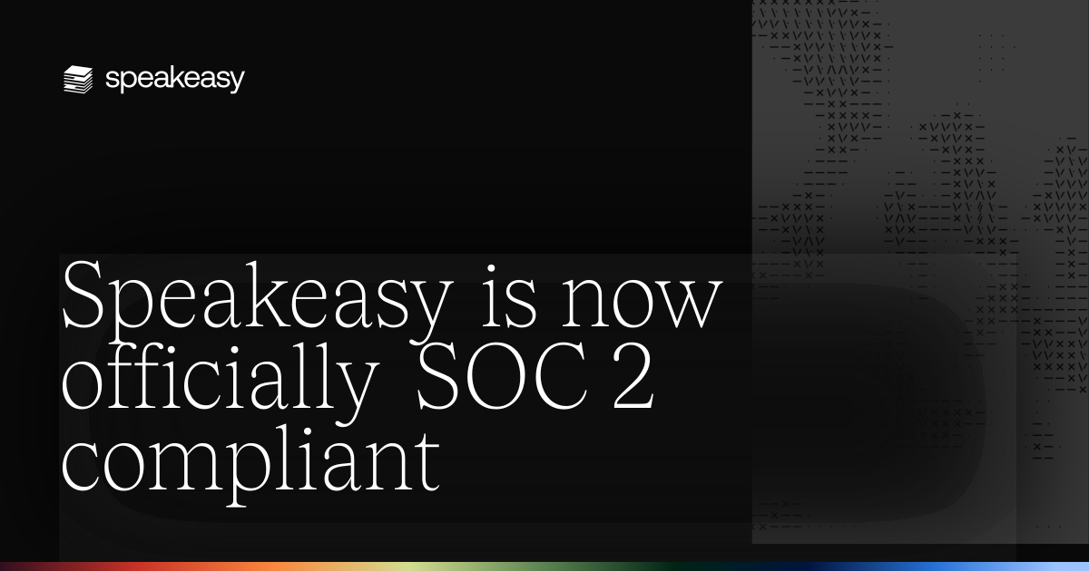 Speakeasy is now officially SOC 2 compliant