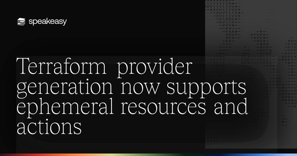 Terraform provider generation now supports ephemeral resources and actions