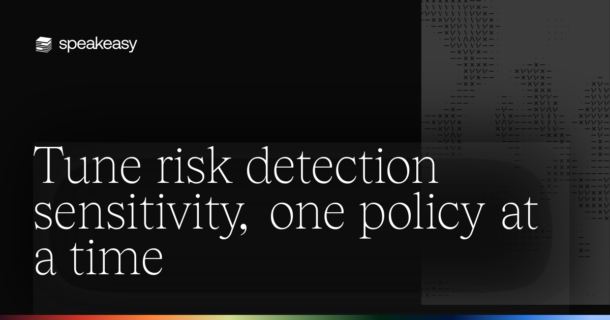 Tune risk detection sensitivity, one policy at a time