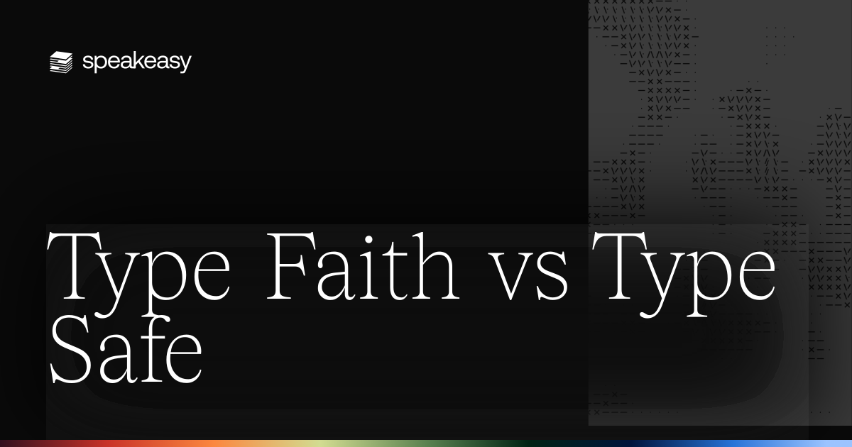 Type Faith vs Type Safe