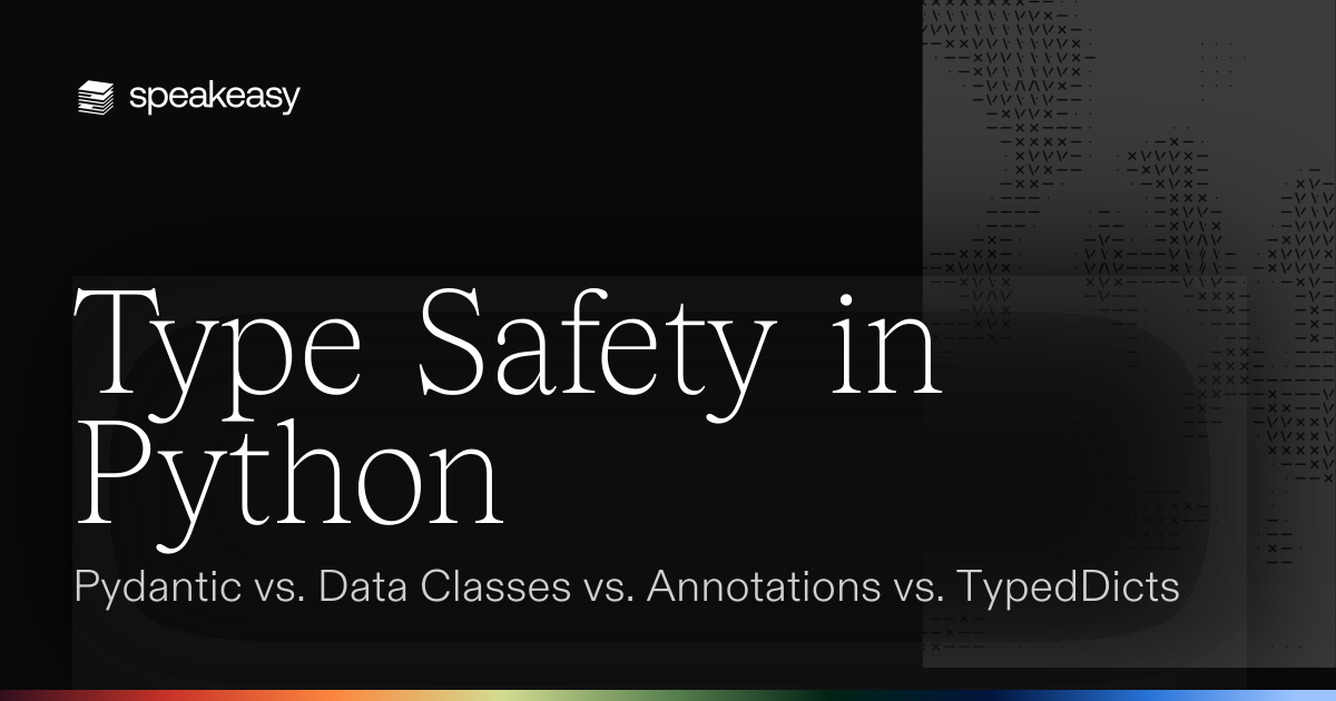 Type Safety in Python: Pydantic vs. Data Classes vs. Annotations vs. TypedDicts