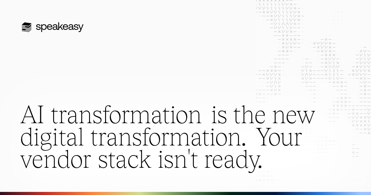 AI transformation is the new digital transformation. Your vendor stack isn't ready.