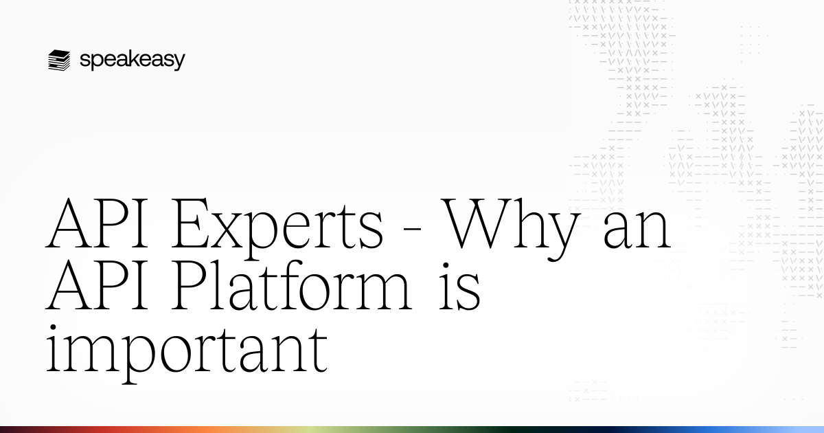 API Experts - Why an API Platform is important