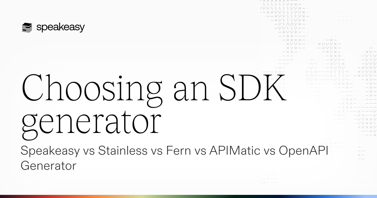 Choosing an SDK generator: Speakeasy vs Stainless vs Fern vs APIMatic vs OpenAPI Generator