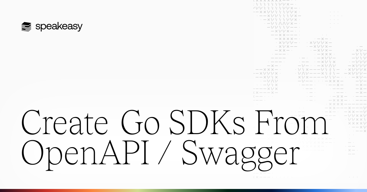 Create Go SDKs From OpenAPI / Swagger | Speakeasy