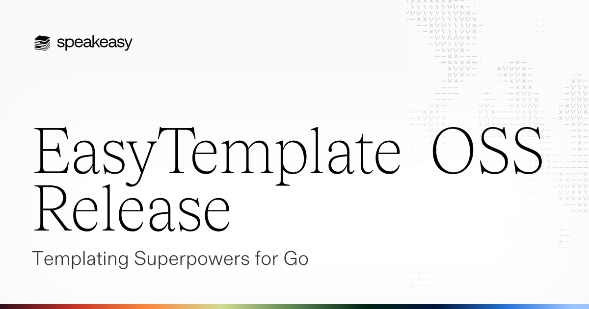 EasyTemplate OSS Release: Templating Superpowers for Go