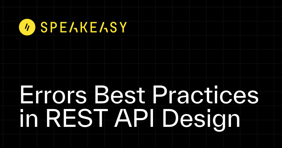Errors Best Practices in REST API Design - Speakeasy