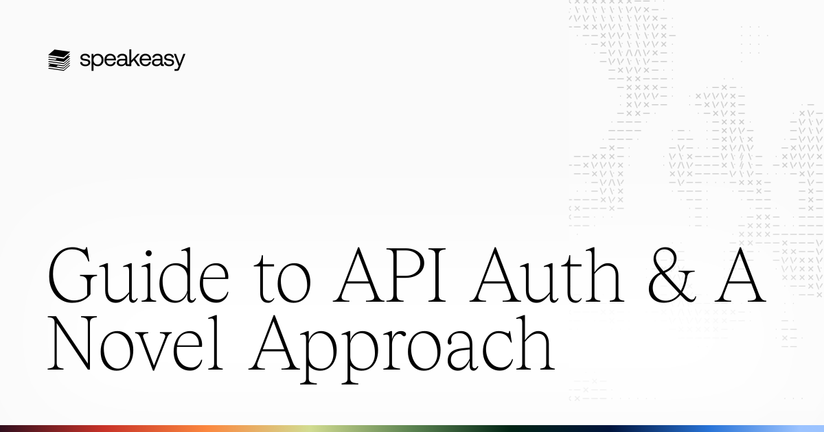 Guide to API Auth & A Novel Approach | Speakeasy