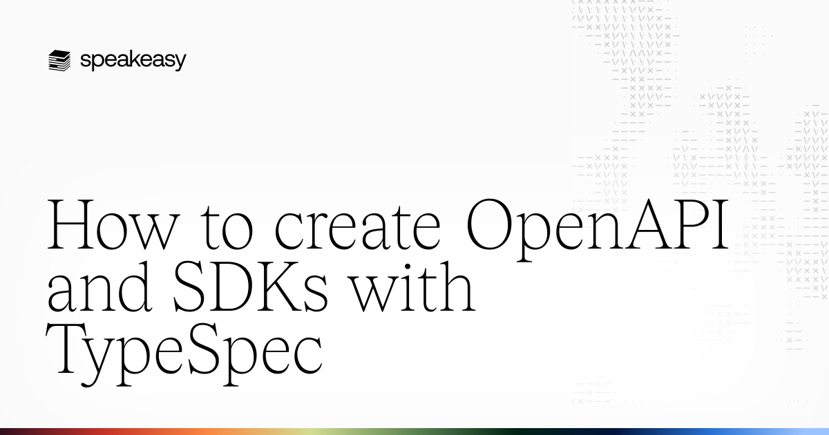 How to create OpenAPI and SDKs with TypeSpec | Speakeasy