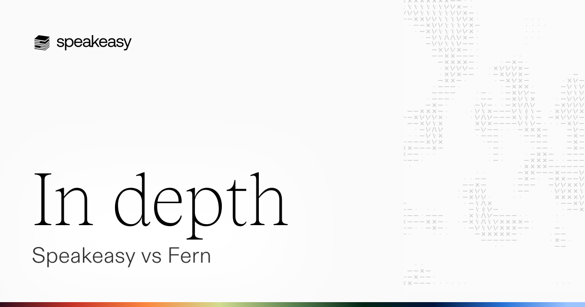 In depth: Speakeasy vs Fern