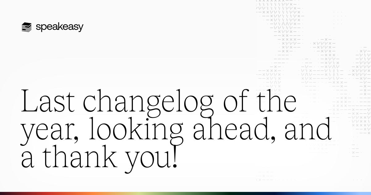 Last changelog of the year, looking ahead, and a thank you!