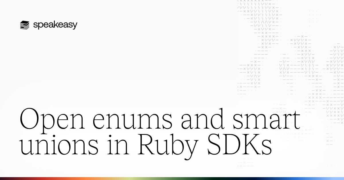 Open enums and smart unions in Ruby SDKs