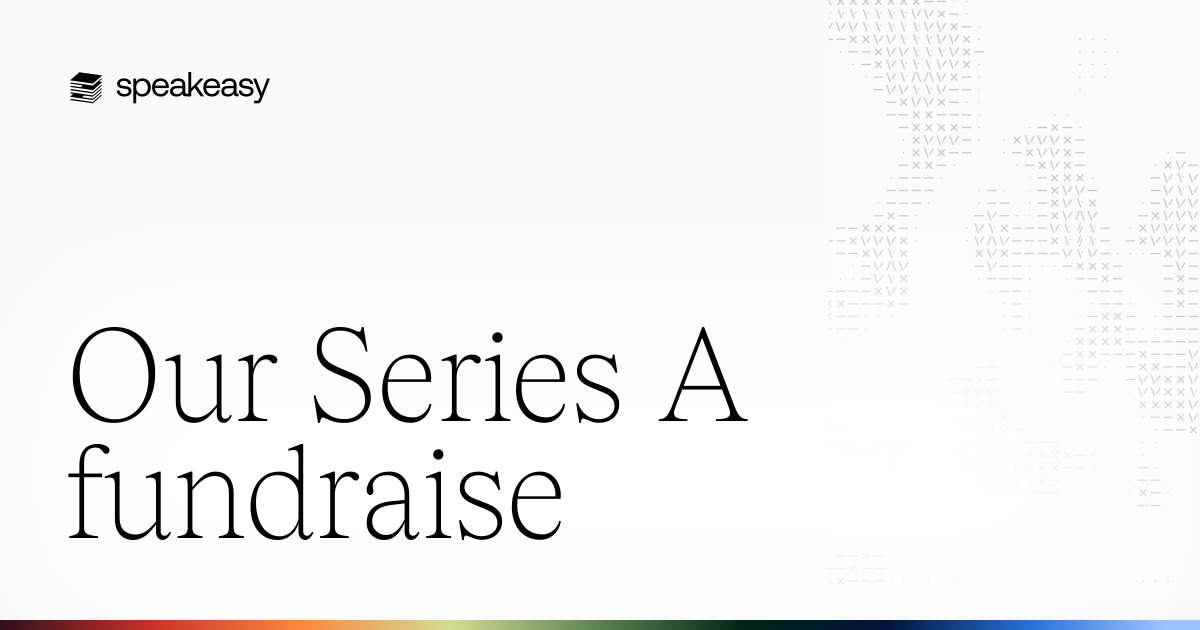 Our Series A fundraise
