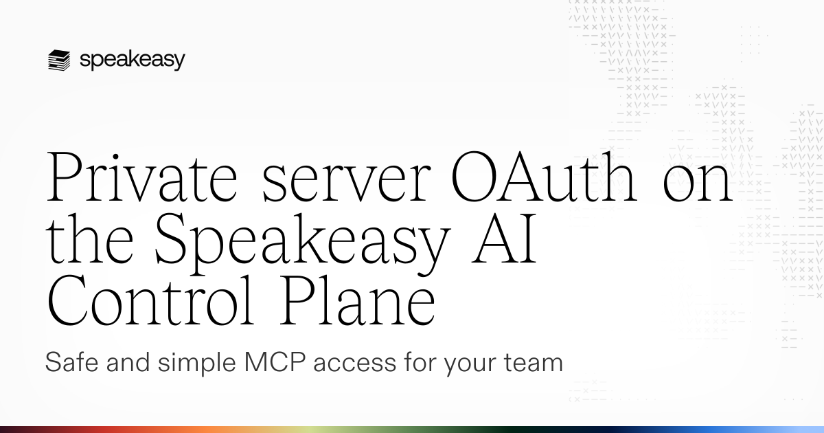 Private server OAuth on the Speakeasy AI Control Plane: Safe and simple MCP access for your team