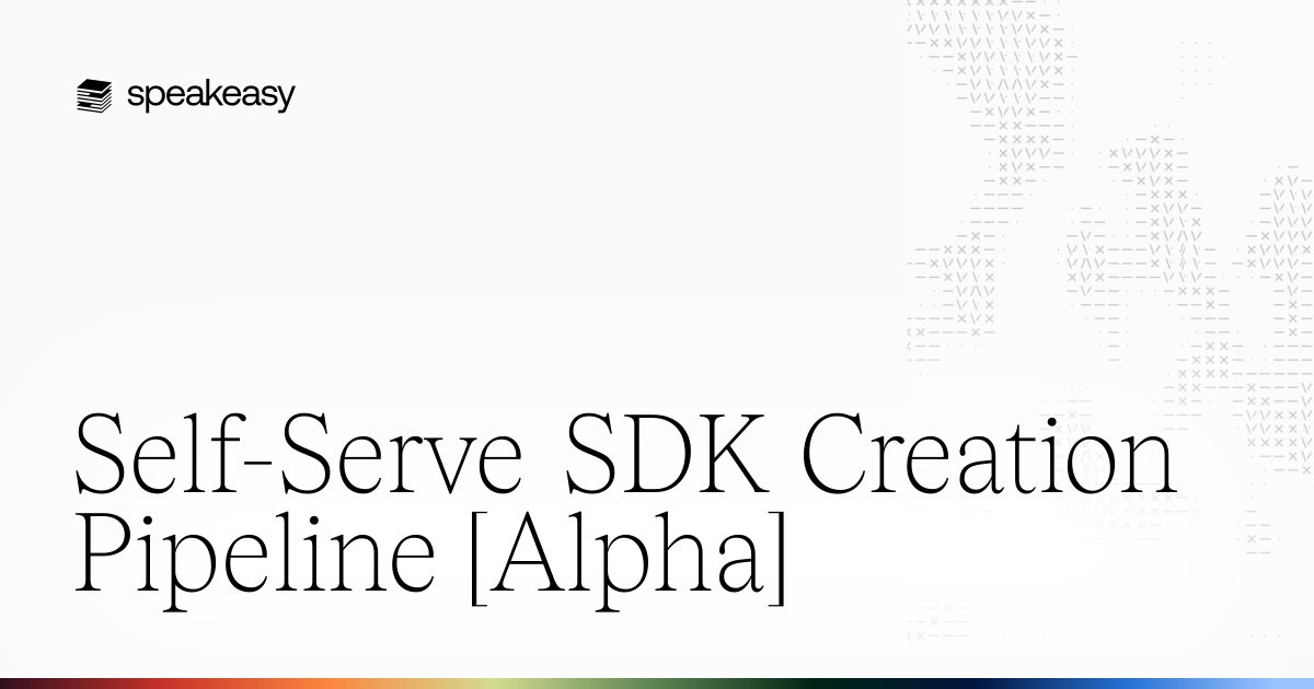 Self-Serve SDK Creation Pipeline [Alpha]